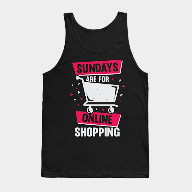 Sundays Are For Online Shopping Tank Top by Dolde08